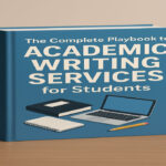 The Complete Playbook to Academic Writing Services for Students