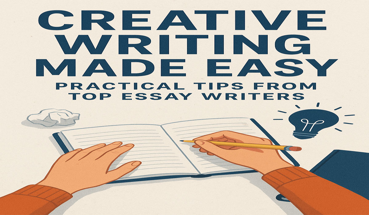 Creative Writing Made Easy: Practical Tips from Top Essay Writers