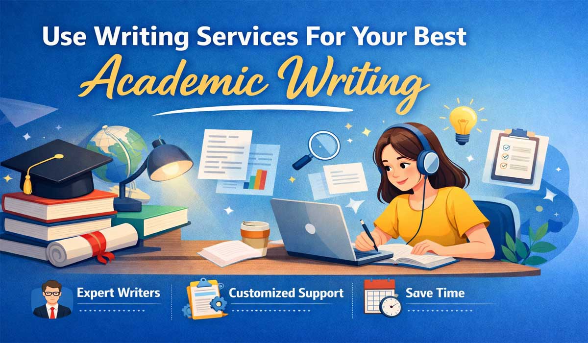 Use Writing Services For Your Best Academic Writing